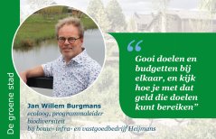 Jan Willem Burgmans aan het woord over natuurinclusieve stadsontwikkeling Jan Willem Burgmans aan het woord over natuurinclusieve stadsontwikkeling
